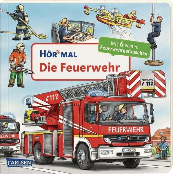 Hör mal - Die Feuerwehr - Mit 6 echten Feuerwehrgeräuschen